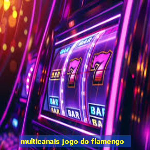 multicanais jogo do flamengo